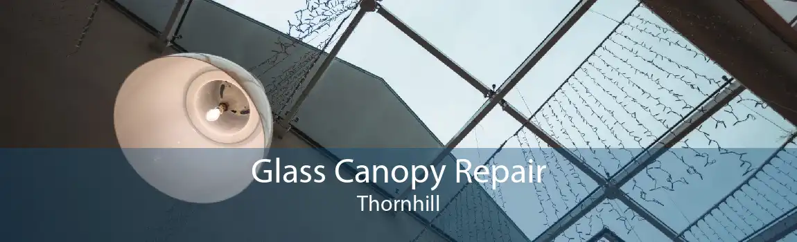 Glass Canopy Repair Thornhill