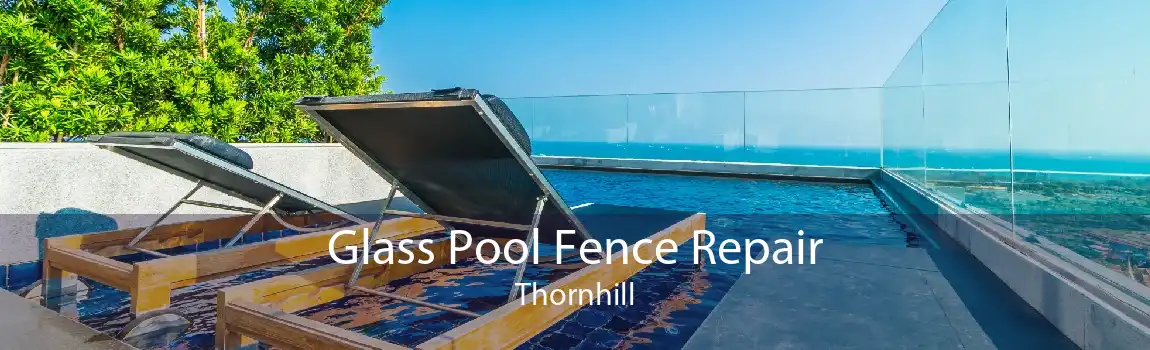 Glass Pool Fence Repair Thornhill