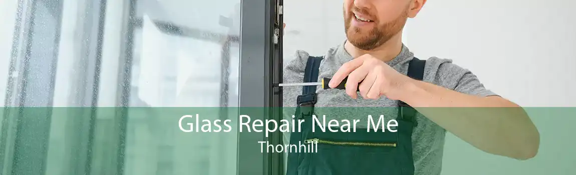 Glass Repair Near Me Thornhill