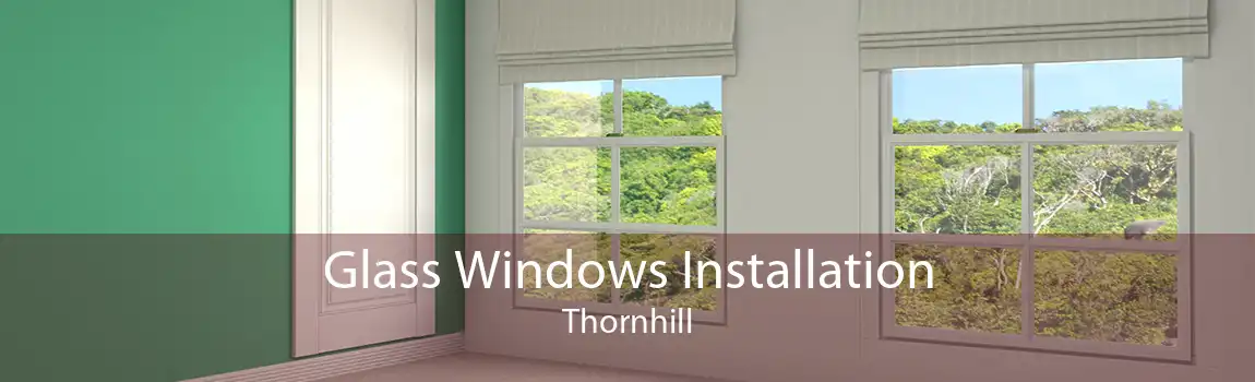Glass Windows Installation Thornhill